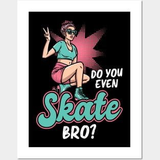 Do You Even Skate, Bro - Roller Skating - Skater Posters and Art